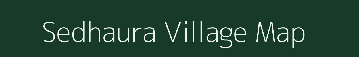 Sedhaura village map in Uttar Pradesh