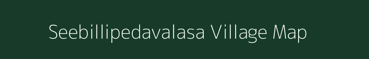 Seebillipedavalasa village map in Andhra Pradesh
