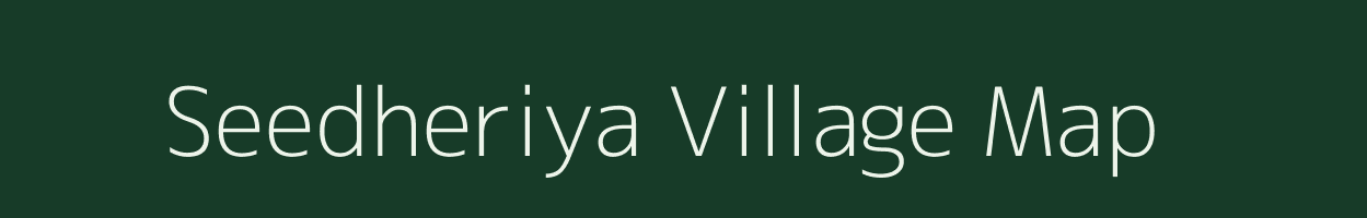 Seedheriya village map in Rajasthan