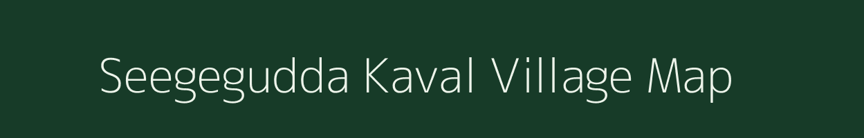 Seegegudda Kaval village map in Karnataka