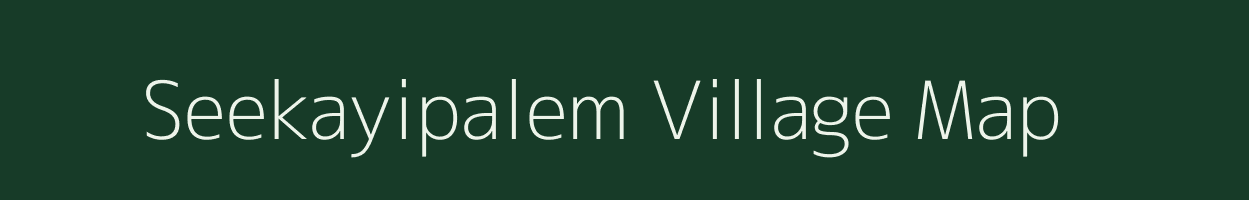 Seekayipalem village map in Andhra Pradesh