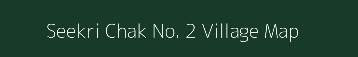 Seekri Chak No. 2 village map in Rajasthan