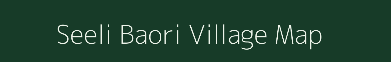 Seeli Baori village map in Rajasthan