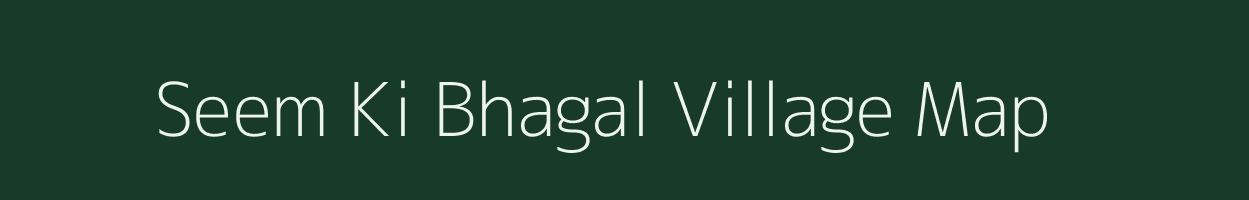 Seem Ki Bhagal village map in Rajasthan