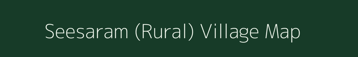 Seesaram (Rural) village map in Rajasthan