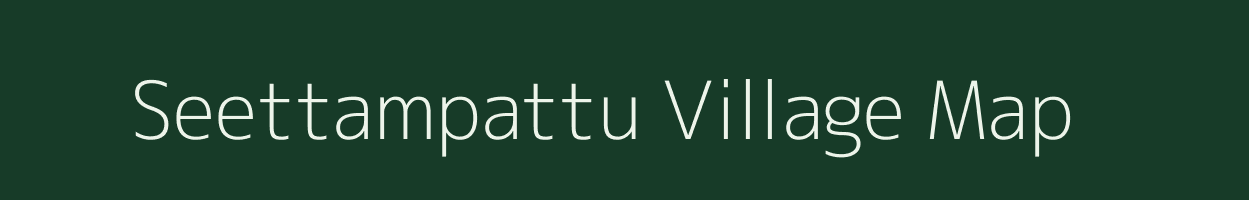 Seettampattu village map in Tamil Nadu