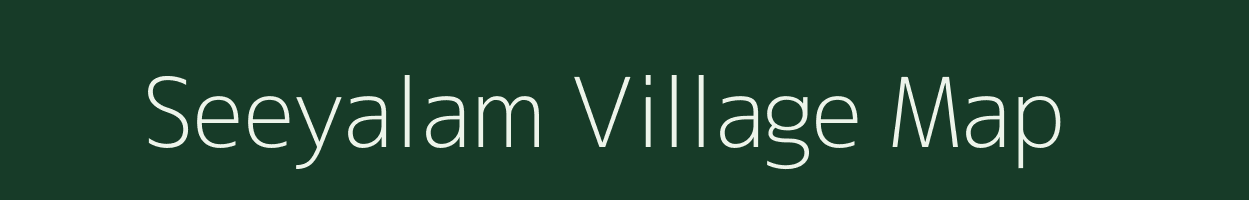 Seeyalam village map in Tamil Nadu