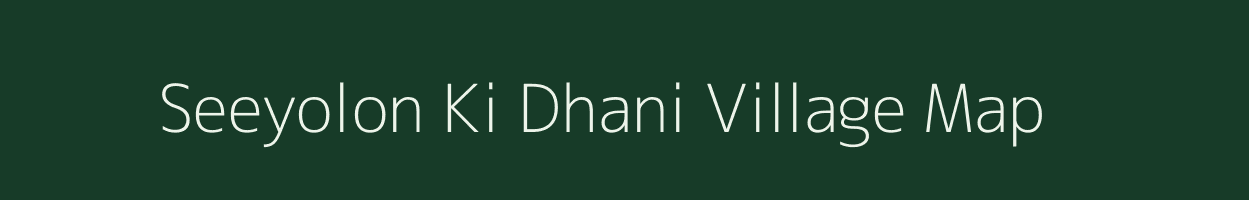 Seeyolon Ki Dhani village map in Rajasthan