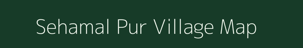 Sehamal Pur village map in Uttar Pradesh