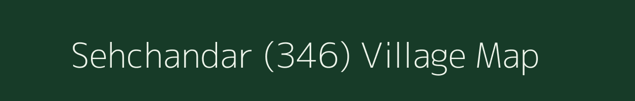 Sehchandar (346) village map in Punjab