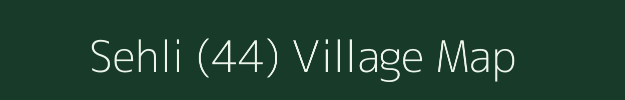 Sehli (44) village map in Himachal Pradesh