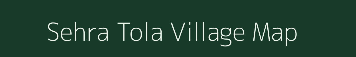 Sehra Tola village map in Madhya Pradesh