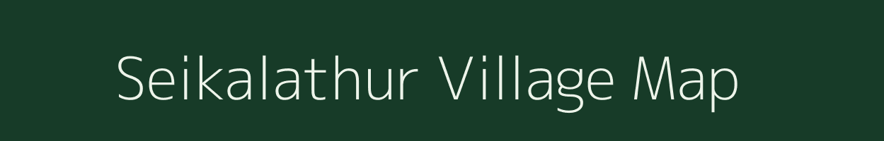 Seikalathur village map in Tamil Nadu