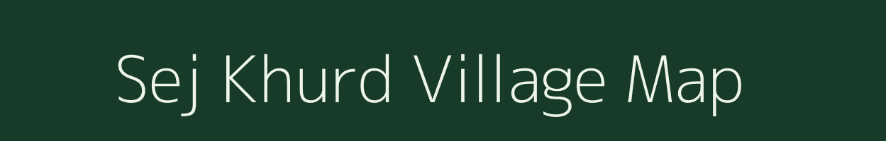 Sej Khurd village map in Uttar Pradesh
