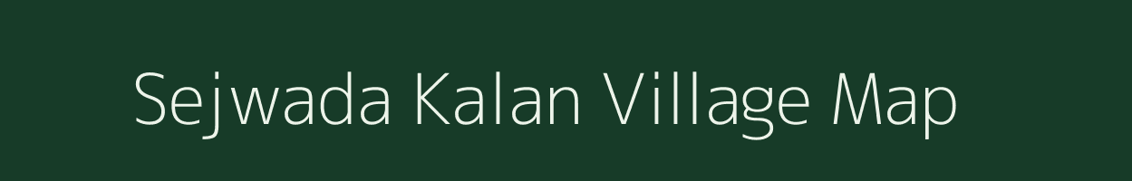 Sejwada Kalan village map in Madhya Pradesh