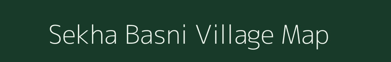 Sekha Basni village map in Rajasthan