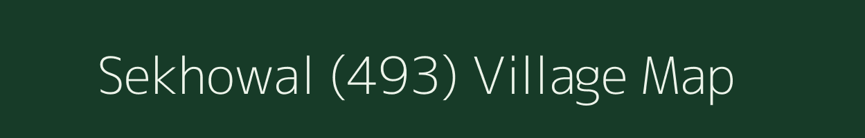 Sekhowal (493) village map in Punjab