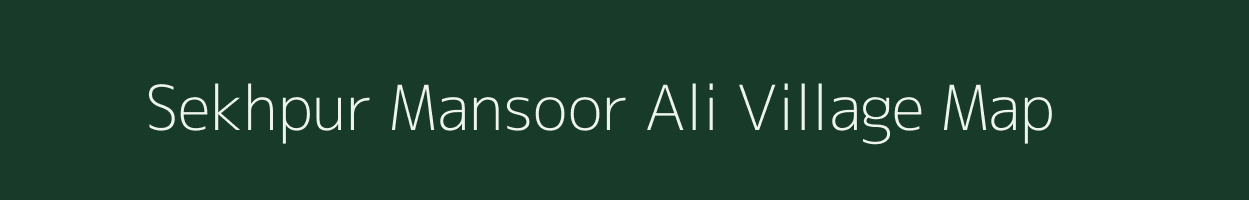 Sekhpur Mansoor Ali village map in Uttar Pradesh