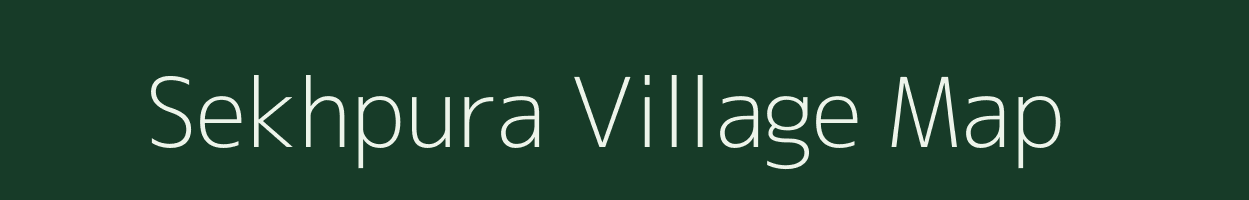 Sekhpura village map in Bihar