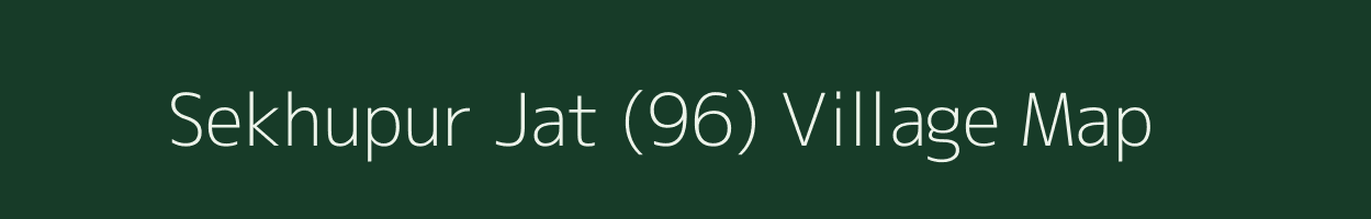 Sekhupur Jat (96) village map in Haryana