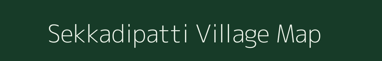Sekkadipatti village map in Tamil Nadu