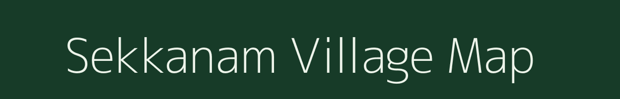 Sekkanam village map in Tamil Nadu