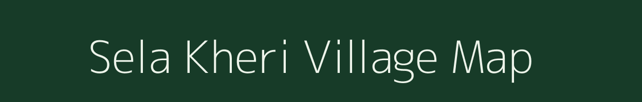 Sela Kheri village map in Uttar Pradesh