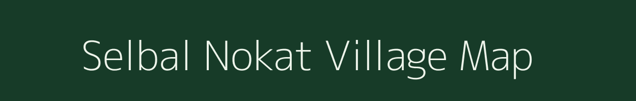 Selbal Nokat village map in Meghalaya