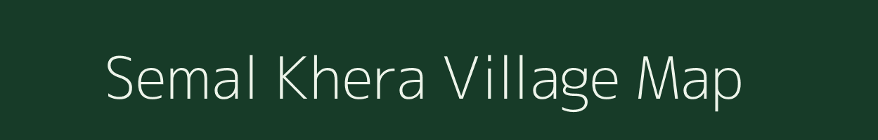 Semal Khera village map in Rajasthan