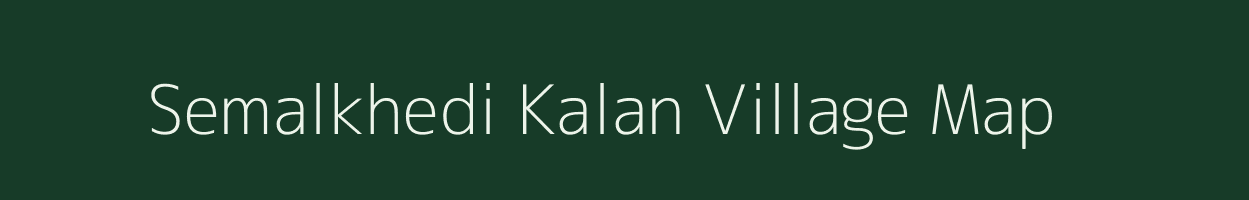 Semalkhedi Kalan village map in Madhya Pradesh