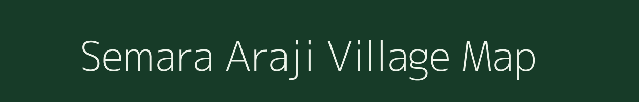 Semara Araji village map in Uttar Pradesh