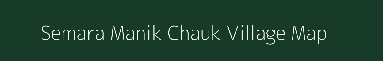 Semara Manik Chauk village map in Uttar Pradesh