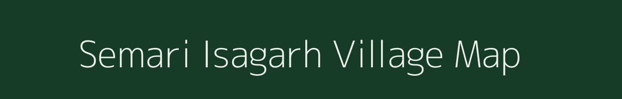 Semari Isagarh village map in Madhya Pradesh