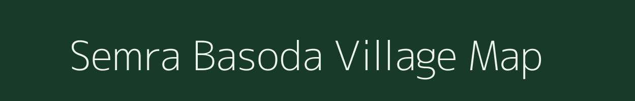 Semra Basoda village map in Madhya Pradesh