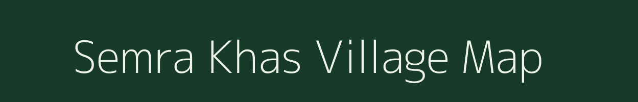 Semra Khas village map in Bihar
