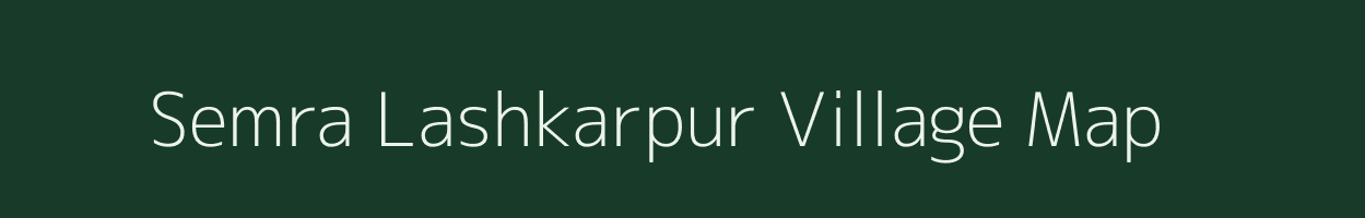 Semra Lashkarpur village map in Madhya Pradesh