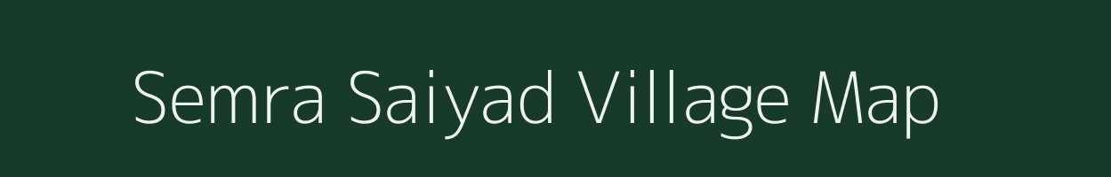 Semra Saiyad village map in Madhya Pradesh