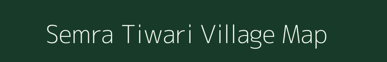 Semra Tiwari village map in Uttar Pradesh