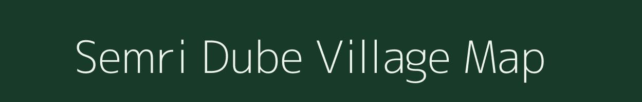 Semri Dube village map in Madhya Pradesh