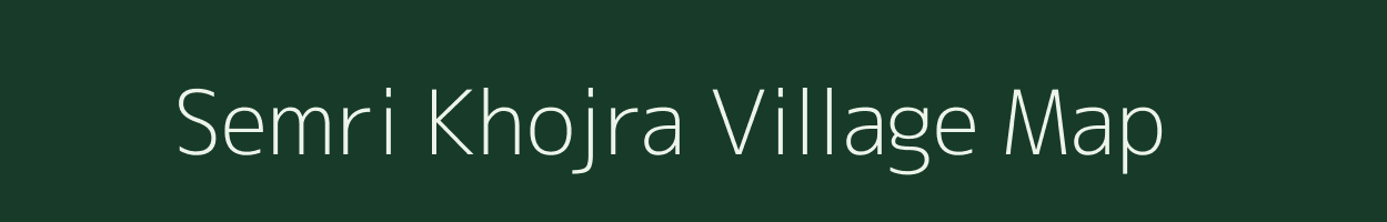 Semri Khojra village map in Madhya Pradesh