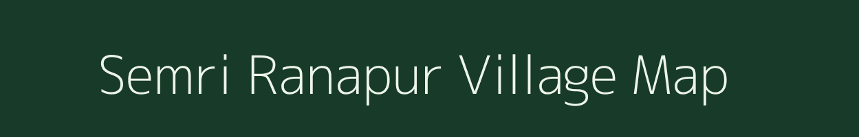 Semri Ranapur village map in Uttar Pradesh