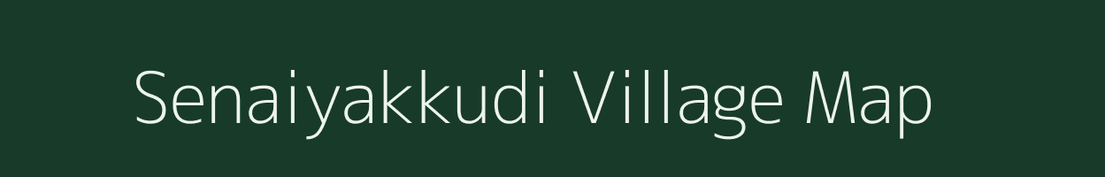 Senaiyakkudi village map in Tamil Nadu