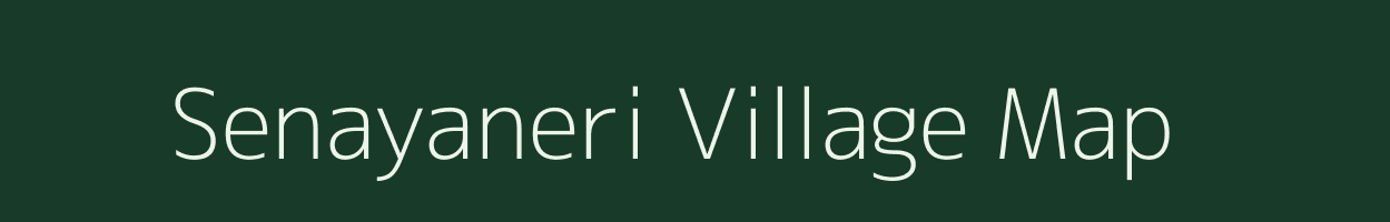 Senayaneri village map in Tamil Nadu