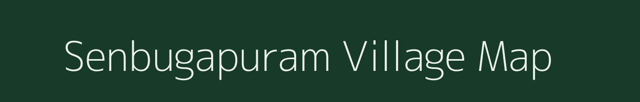 Senbugapuram village map in Tamil Nadu