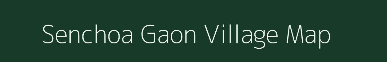 Senchoa Gaon village map in Assam