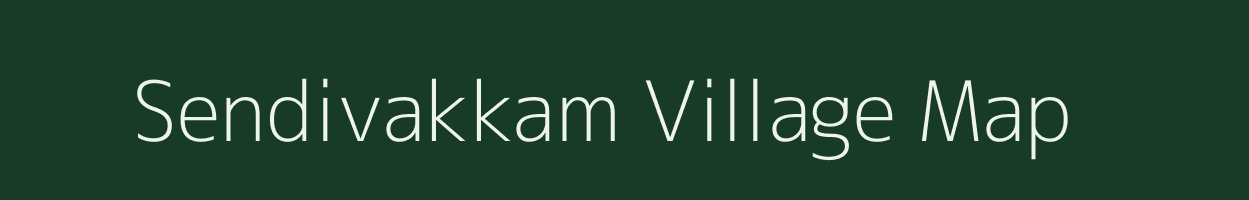 Sendivakkam village map in Tamil Nadu