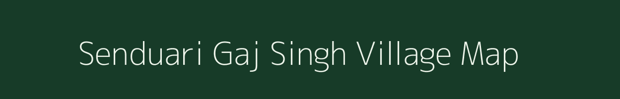 Senduari Gaj Singh village map in Bihar