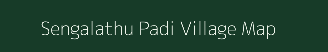 Sengalathu Padi village map in Tamil Nadu