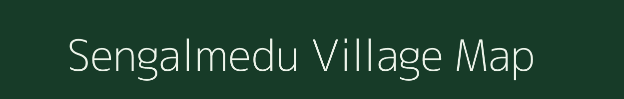 Sengalmedu village map in Tamil Nadu