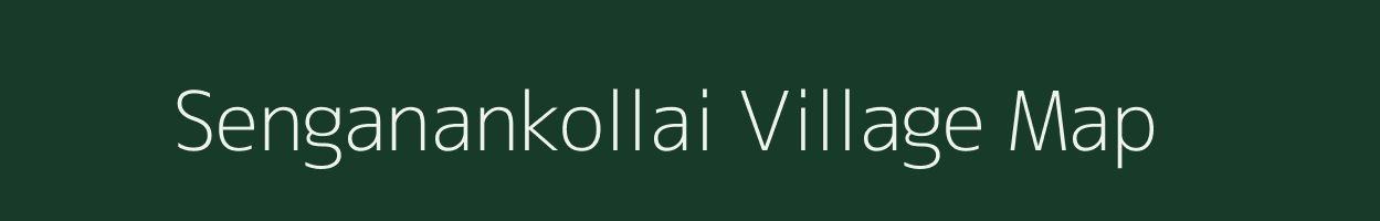 Senganankollai village map in Tamil Nadu